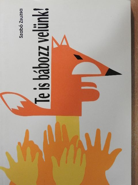 Szabó Zsuzsa - Te is bábozz velünk! [antikvár]