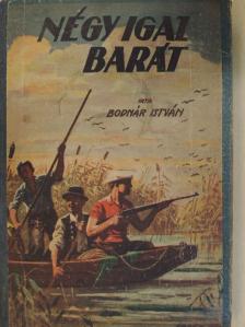 Bodnár István - Négy igaz barát [antikvár]