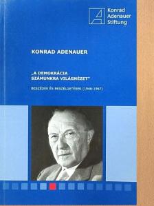 Konrad Adenauer - "A demokrácia számunkra világnézet" [antikvár]