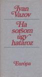 IVAN VAZOV - Ha sorsom úgy határoz [antikvár]