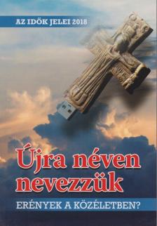 Náray-Szabó Gábor, Osztie Zoltán, Tordáné Petneházy Judit - Az idők jelei 2018 - Újra néven nevezzük [antikvár]