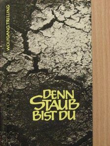Wolfgang Trilling - Denn Staub bist du [antikvár]
