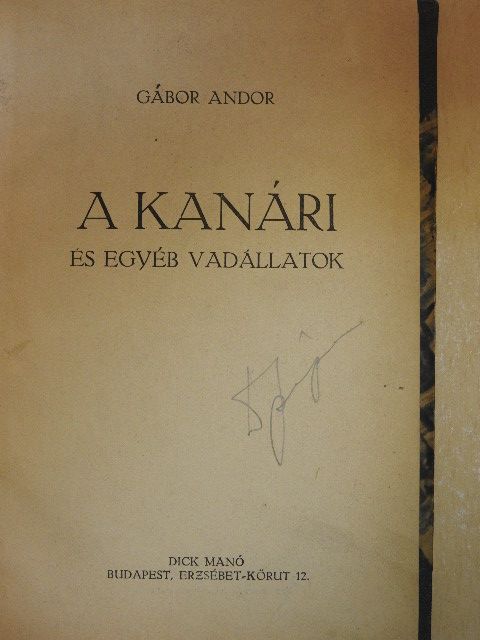 Gábor Andor - A kanári és egyéb vadállatok [antikvár]