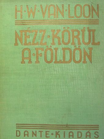 H. W. Van Loon - Nézz körül a Földön [antikvár]