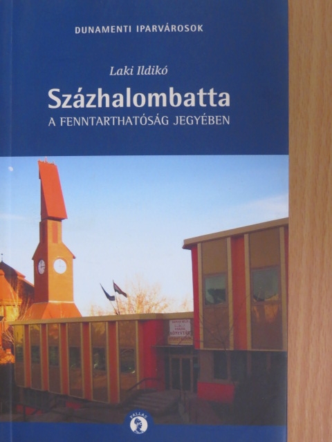 Laki Ildikó - Százhalombatta a fenntarthatóság jegyében [antikvár]