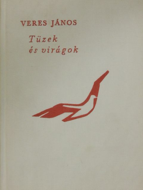 Veres János - Tüzek és virágok [antikvár]