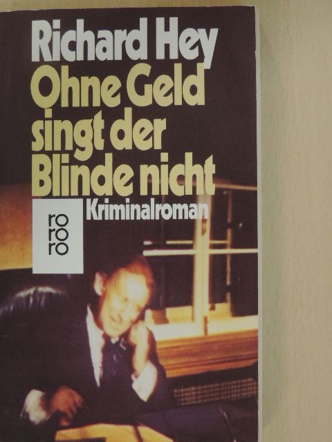 Richard Hey - Ohne Geld singt der Blinde nicht [antikvár]
