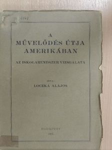 Loczka Lajos - A művelődés útja Amerikában [antikvár]