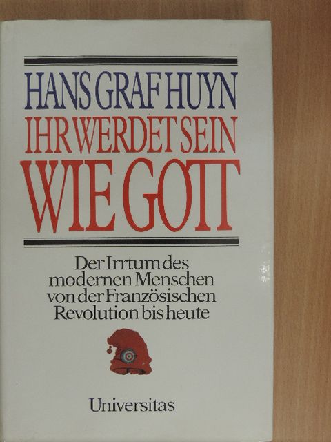 Hans Graf Huyn - Ihr Werdet Sein Wie Gott [antikvár]