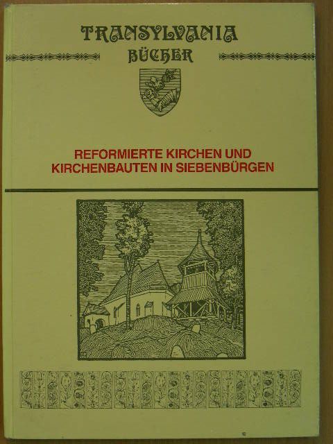 Reformierte Kirchen und Kirchenbauten in Siebenbürgen [antikvár]
