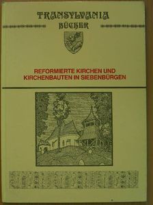 Reformierte Kirchen und Kirchenbauten in Siebenbürgen [antikvár]