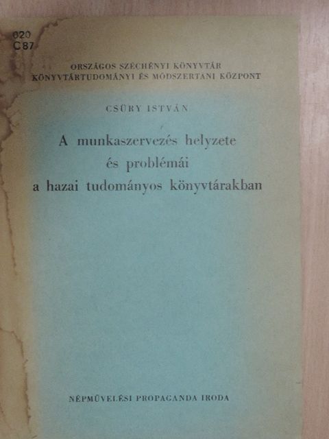 Csüry István - A munkaszervezés helyzete és problémái a hazai tudományos könyvtárakban [antikvár]