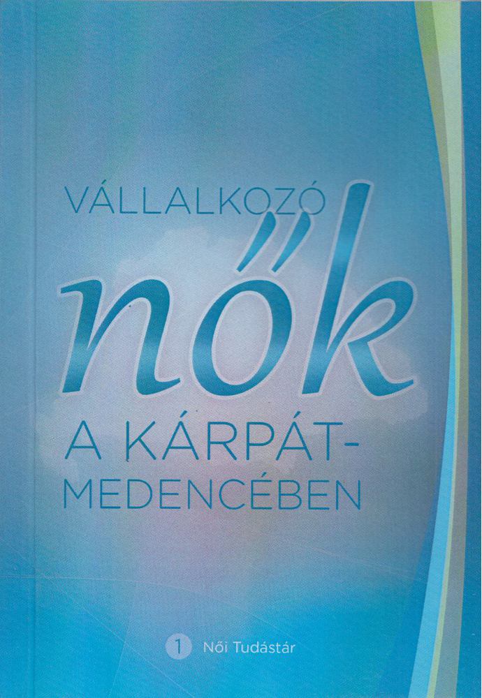 Ékes Ilona - Vállalkozó nők a Kárpát-medencében [antikvár]
