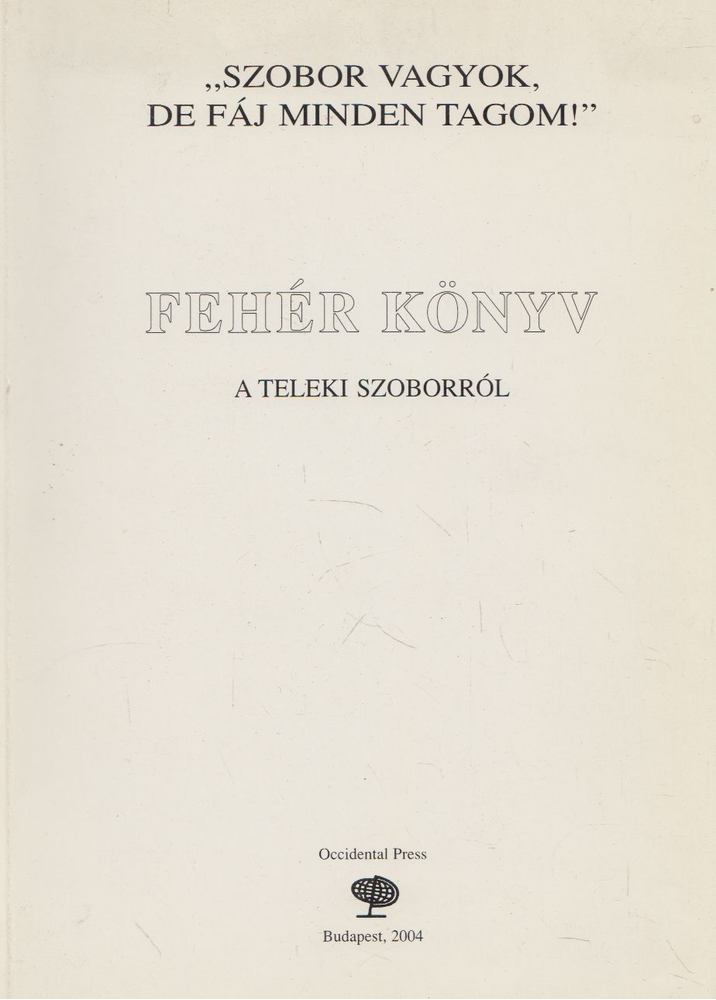 Csicsery-Rónay István (szerk.), Bakos István - Fehér könyv a Teleki szoborról [antikvár]