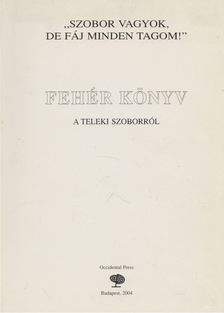 Csicsery-Rónay István (szerk.), Bakos István - Fehér könyv a Teleki szoborról [antikvár]