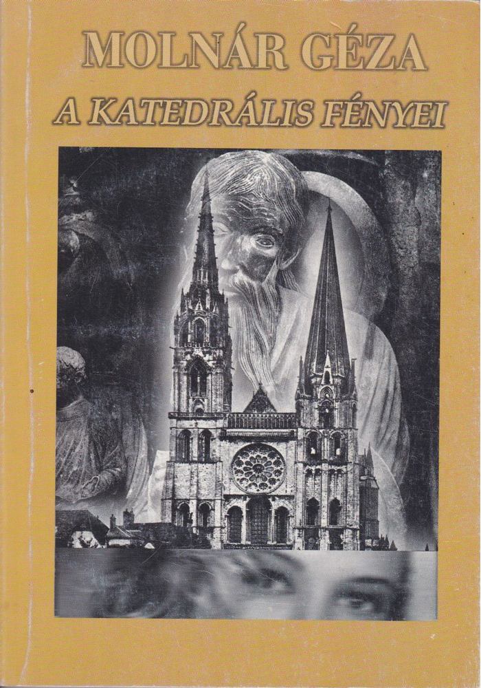 Molnár Géza - A katedrális fényei [antikvár]