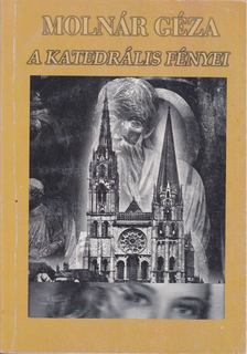 Molnár Géza - A katedrális fényei [antikvár]