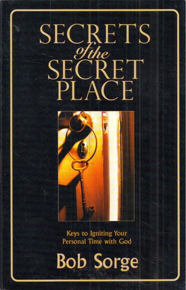Bob Sorge - Secrets of the Secret Place [antikvár]