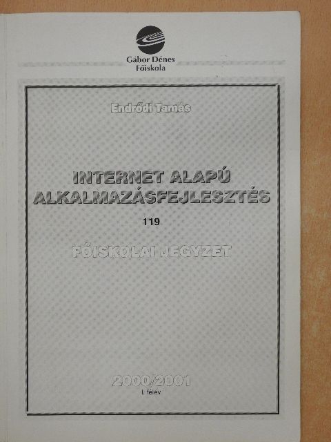 Endrődi Tamás - Internet alapú alkalmazásfejlesztés 2000/2001 I. félév [antikvár]