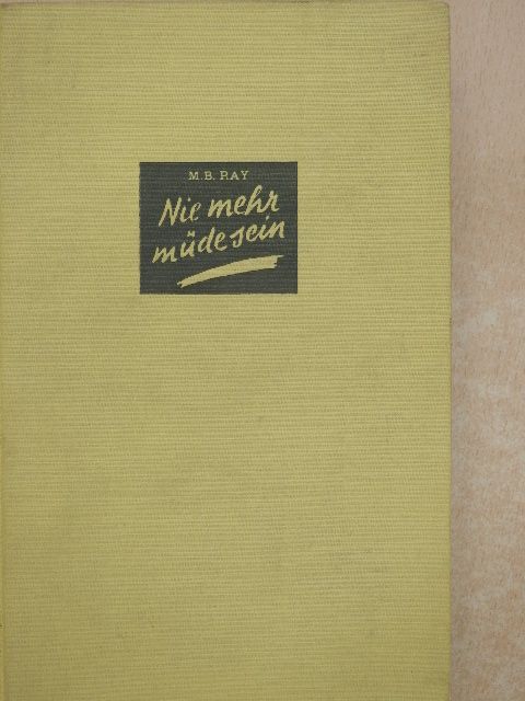 M. B. Ray - Nie Mehr Müde Sein [antikvár]