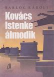 BARLOG KÁROLY - Kovács Istenke álmodik [antikvár]