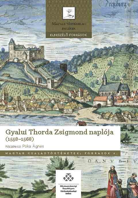 Póka Ágnes - Gyalui Thorda Zsigmond naplója (1558-1568)