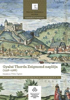Póka Ágnes - Gyalui Thorda Zsigmond naplója (1558-1568)