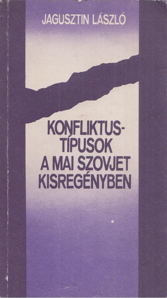Jagusztin László - Konfliktustípusok a mai szovjet kisregényben [antikvár]