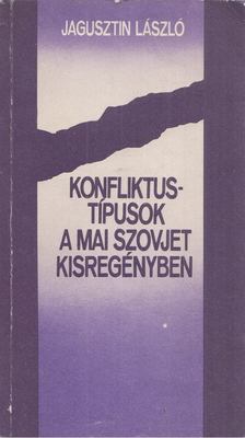 Jagusztin László - Konfliktustípusok a mai szovjet kisregényben [antikvár]