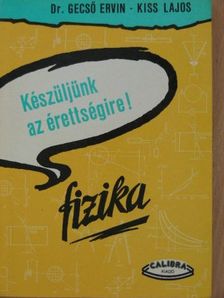 Dr. Gecső Ervin - Készüljünk az érettségire! Fizika [antikvár]