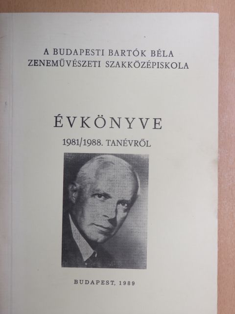 Dr. Retkesné Szilvássy Ildikó - A budapesti Bartók Béla Zeneművészeti szakközépiskola évkönyve 1981/1988. tanévről [antikvár]