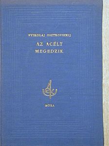 Nyikolaj Osztrovszkij - Az acélt megedzik [antikvár]