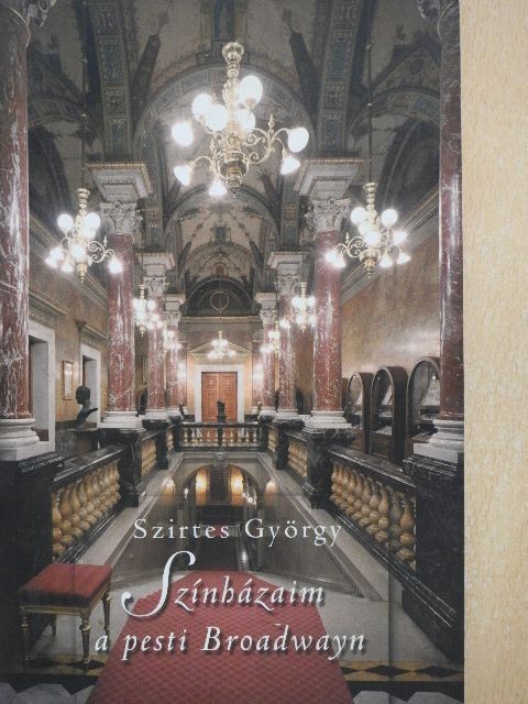 Szirtes György - Színházaim a pesti Broadwayn [antikvár]