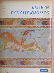 Heinz Geiss - Reise in das alte Knossos [antikvár]