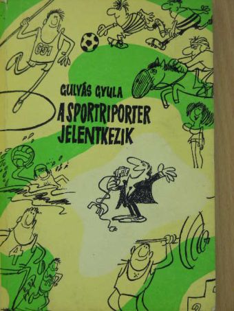 Gulyás Gyula - A sportriporter jelentkezik [antikvár]