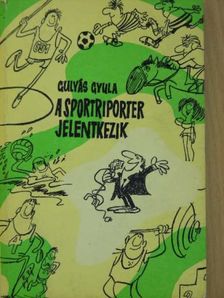 Gulyás Gyula - A sportriporter jelentkezik [antikvár]