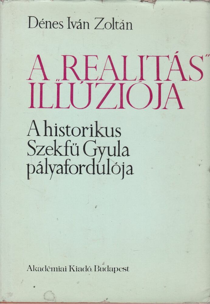 Dénes Iván Zoltán - A realitás illúziója [antikvár]