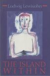 Ludwig Lewisohn - The Island Within [antikvár]
