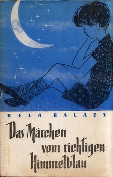 Balázs Béla - Das Marchen vom richtigen Himmelbau [antikvár]