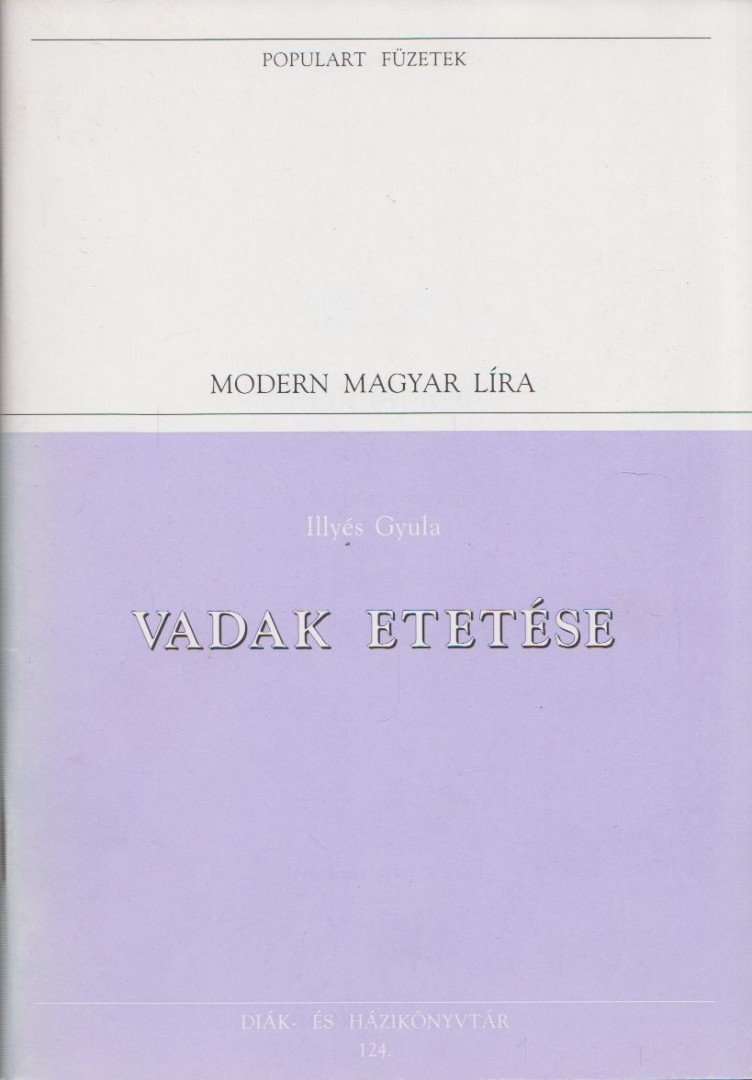 ILLYÉS GYULA - Vadak etetése [antikvár]