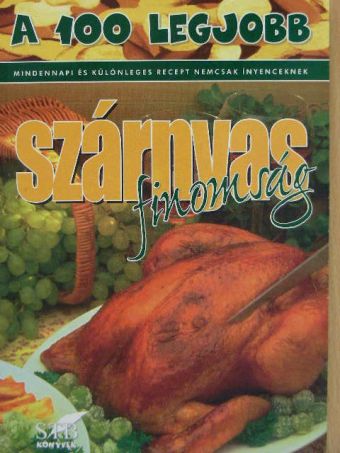 A 100 legjobb szárnyas finomság [antikvár]