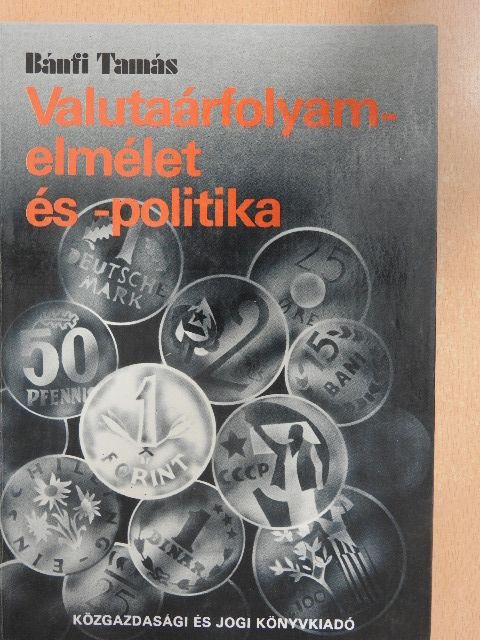 Bánfi Tamás - Valutaárfolyamelmélet és -politika [antikvár]
