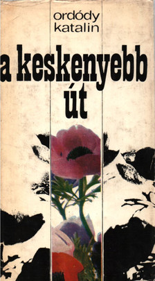 Ordódy Katalin - A keskenyebb út [antikvár]