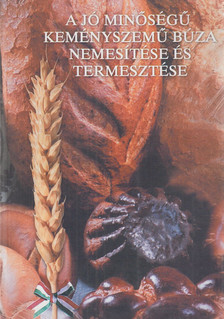 Bedő Zoltán - A jó minőségű, keményszemű búza nemesítése és termesztése [antikvár]