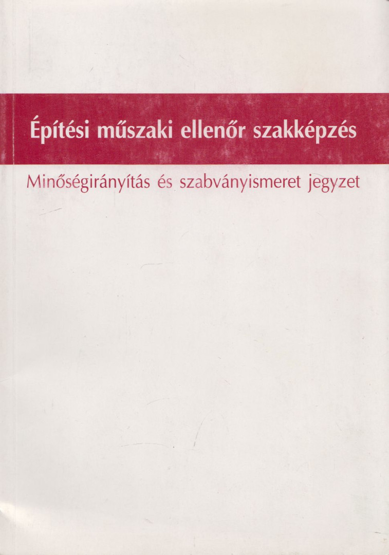 Bálint Julianna dr., Szakács György dr. - Minőségirányítás és szabványismeret jegyzet [antikvár]
