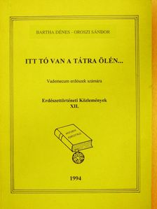 Bartha Dénes - Itt tó van a Tátra ölén... (dedikált példány) [antikvár]