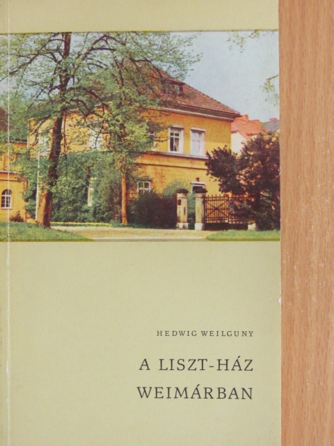 Hedwig Weilguny - A Liszt-ház Weimárban [antikvár]
