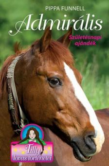 Pippa Funnell - Admirális - Születésnapi ajándék - Tilly lovas történetei 2. [antikvár]