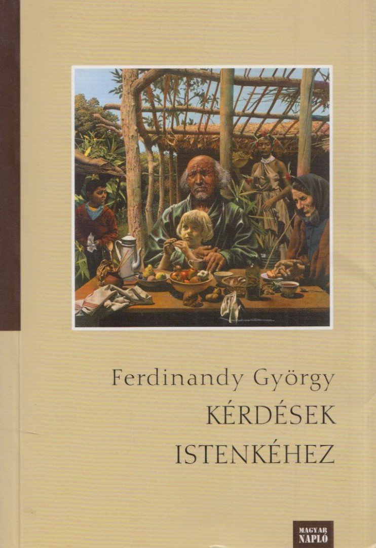 FERDINANDY GYÖRGY - Kérdések Istenkéhez [antikvár]