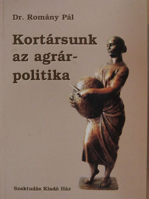 Dr. Romány Pál - Kortársunk az agrárpolitika [antikvár]